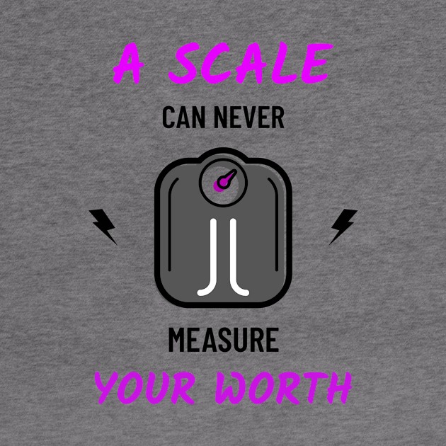 A scale can never measure your worth by BigtoFitmum27